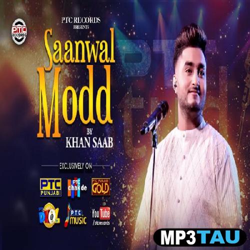 Saanwal-Modd Khan Saab mp3 song lyrics
